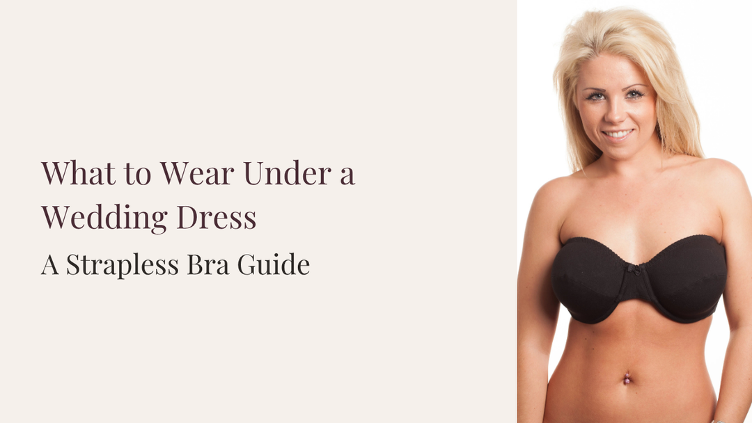 What to Wear Under a Wedding Dress: A Strapless Bra Guide